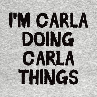 I'm Carla doing Carla things T-Shirt